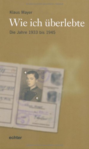 Wie ich überlebte: Die Jahre 1933 - 1945: Die Jahre 1933 bis 1945 von Echter Verlag GmbH